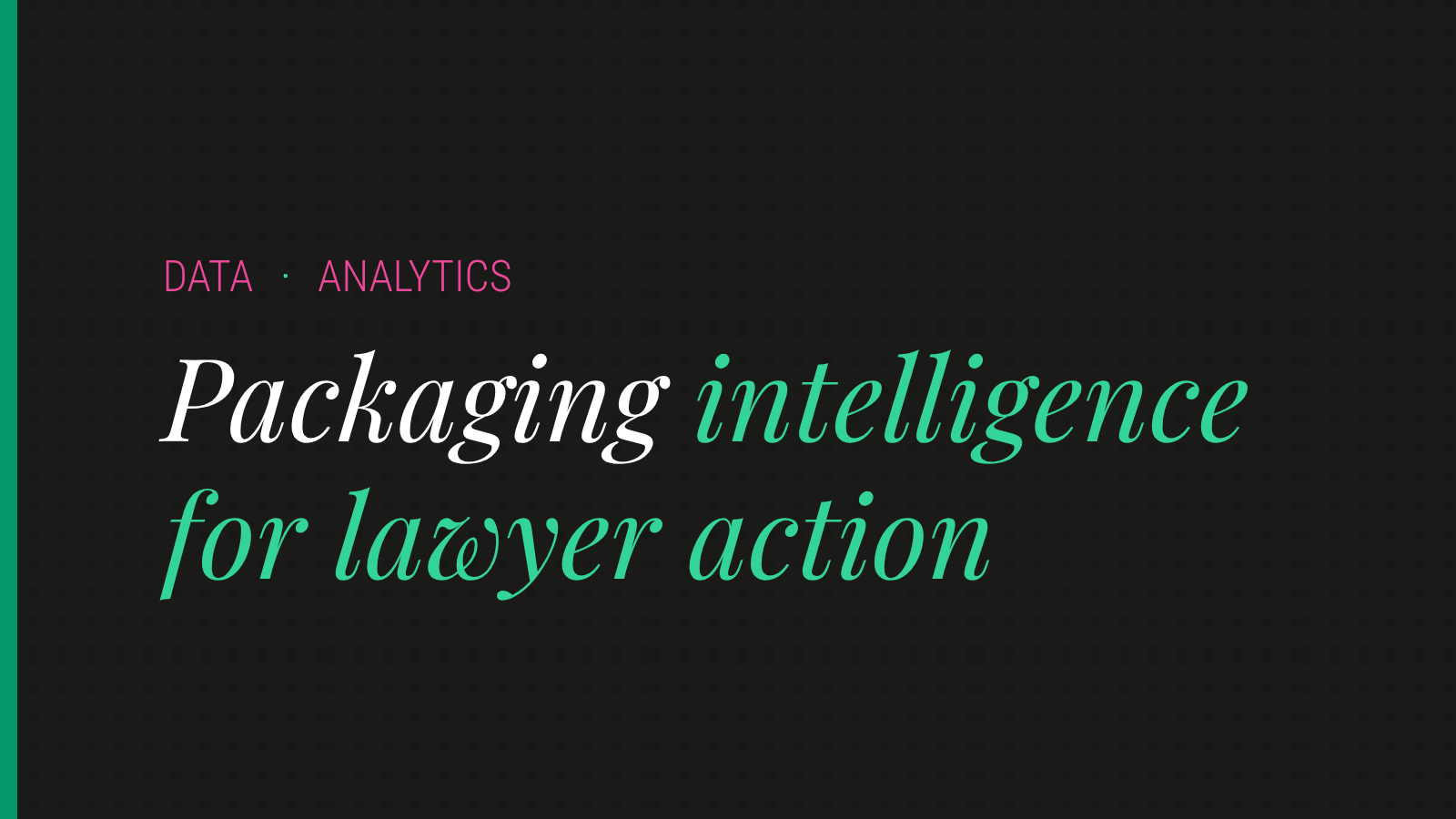 From Data to Deals: Packaging Content Intelligence for Lawyer Action 